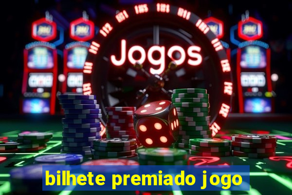 bilhete premiado jogo