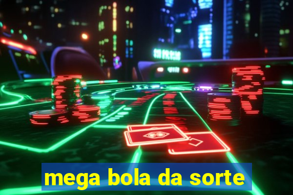 mega bola da sorte