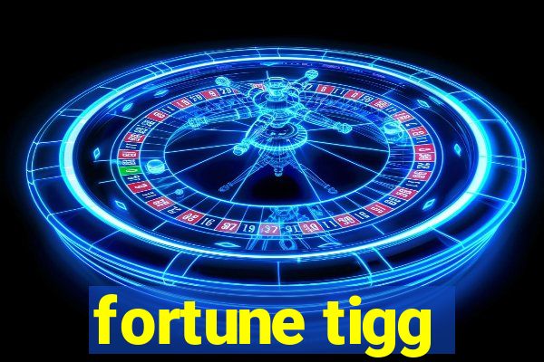 fortune tigg