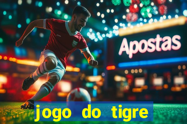 jogo do tigre jogar gratis