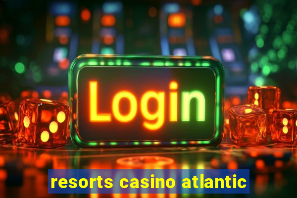 resorts casino atlantic