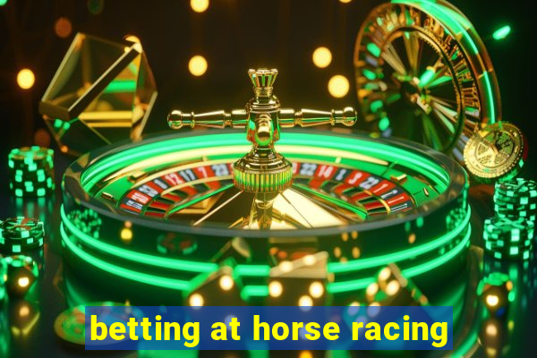 betting at horse racing