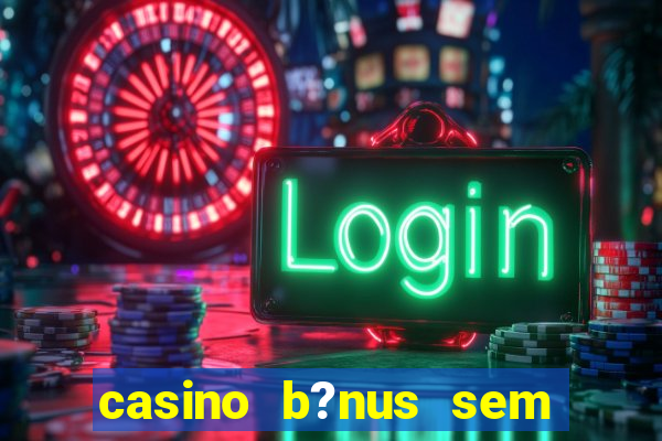 casino b?nus sem depósito 2024