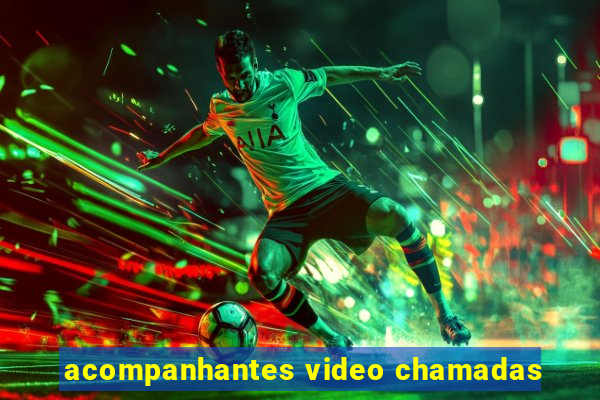 acompanhantes video chamadas