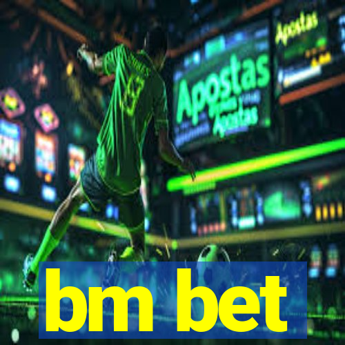 bm bet