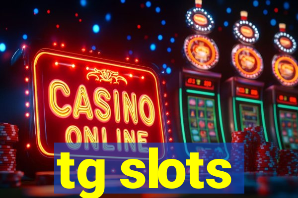 tg slots