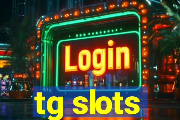 tg slots