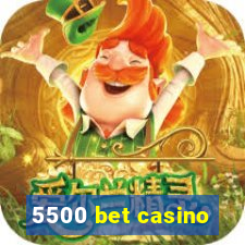 5500 bet casino