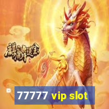 77777 vip slot