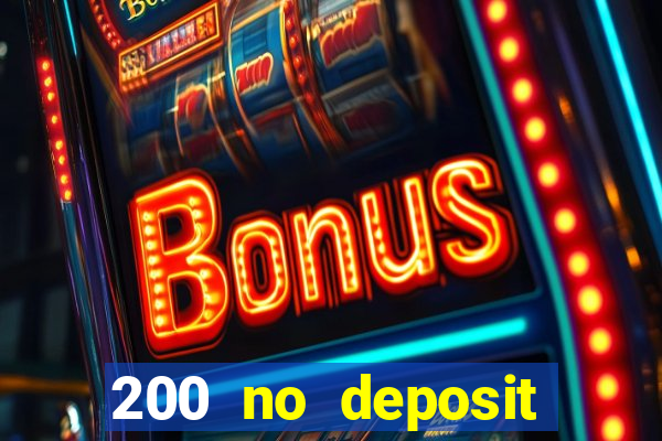 200 no deposit casino bonus