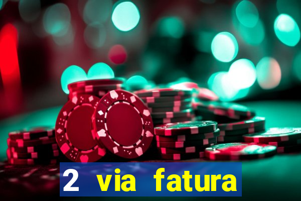 2 via fatura magazine luiza