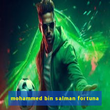 mohammed bin salman fortuna