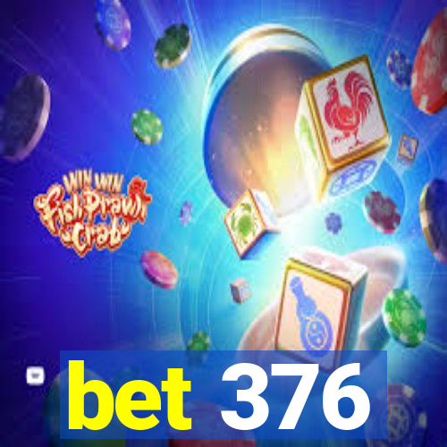 bet 376