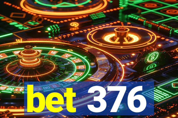 bet 376