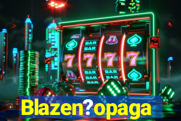 Blazen?opaga