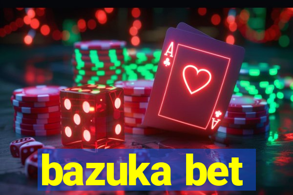 bazuka bet