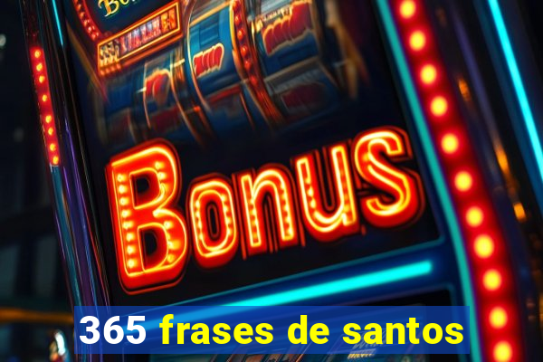 365 frases de santos