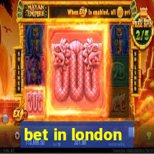 bet in london