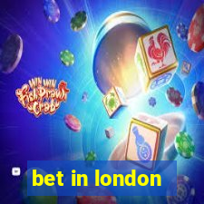 bet in london