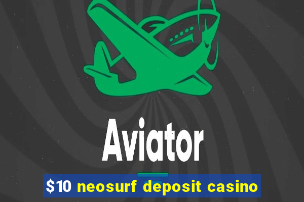 $10 neosurf deposit casino