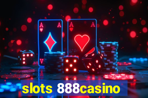 slots 888casino