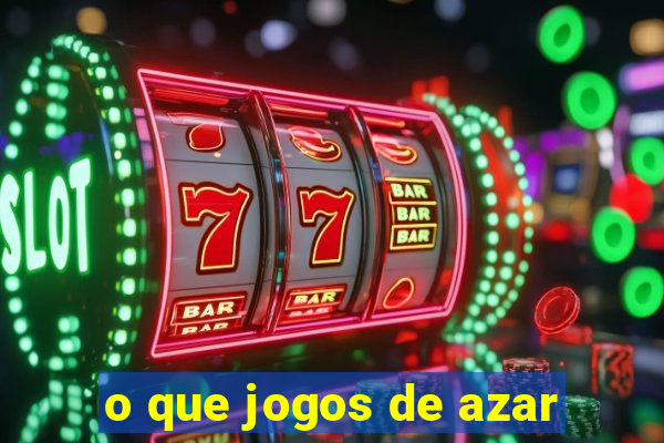 o que jogos de azar