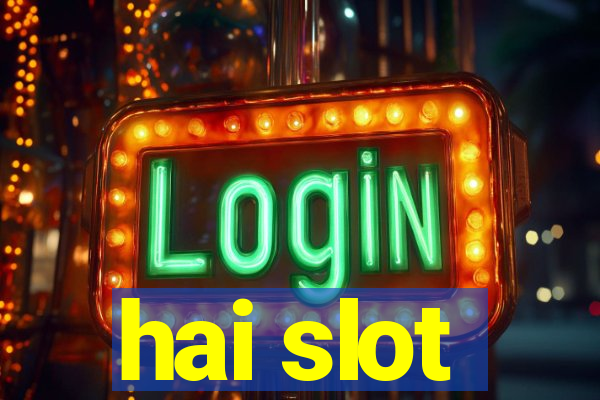 hai slot