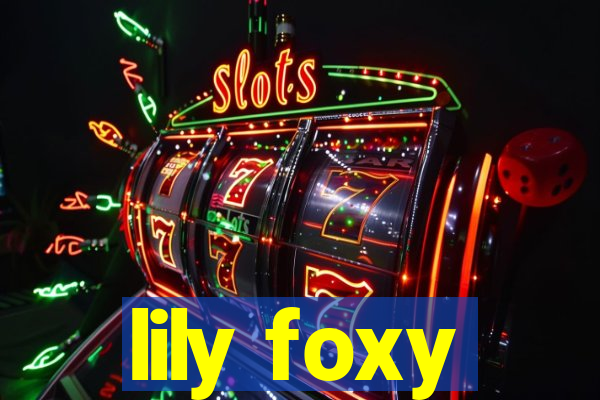 lily foxy