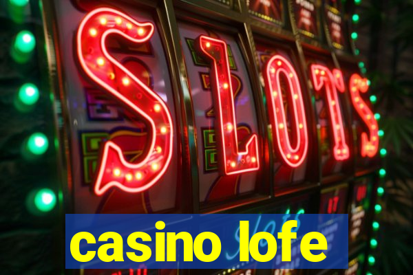 casino lofe