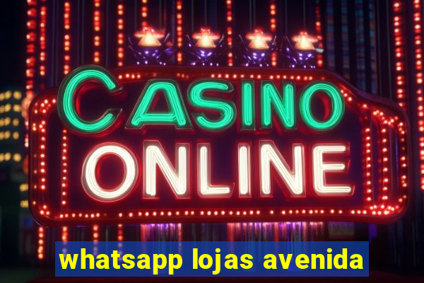 whatsapp lojas avenida