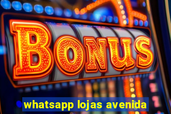 whatsapp lojas avenida