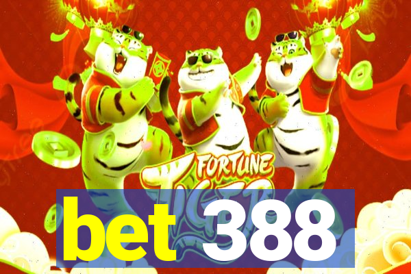 bet 388