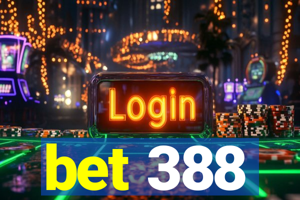 bet 388