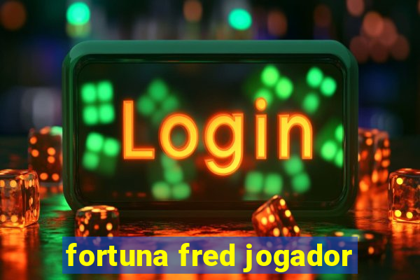 fortuna fred jogador