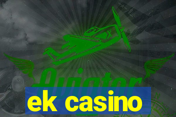 ek casino