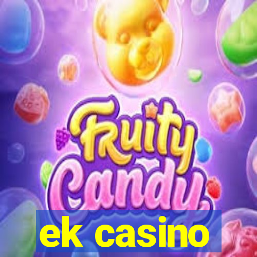 ek casino