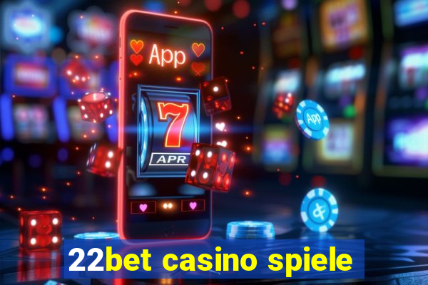 22bet casino spiele