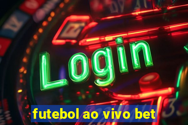 futebol ao vivo bet