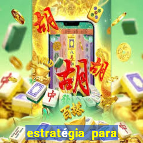 estratégia para ganhar dinheiro no fortune tiger