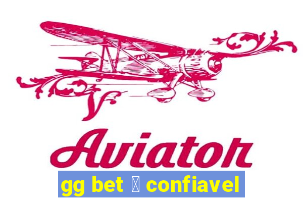 gg bet 茅 confiavel