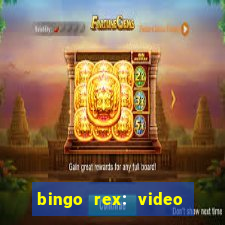 bingo rex: video bingo online