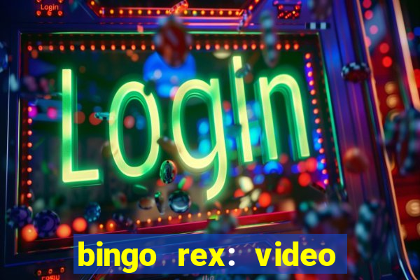 bingo rex: video bingo online