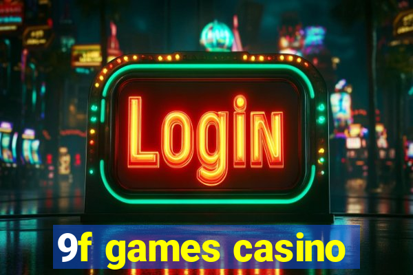 9f games casino