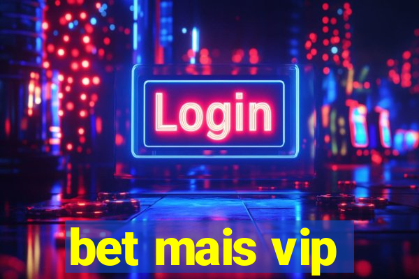 bet mais vip