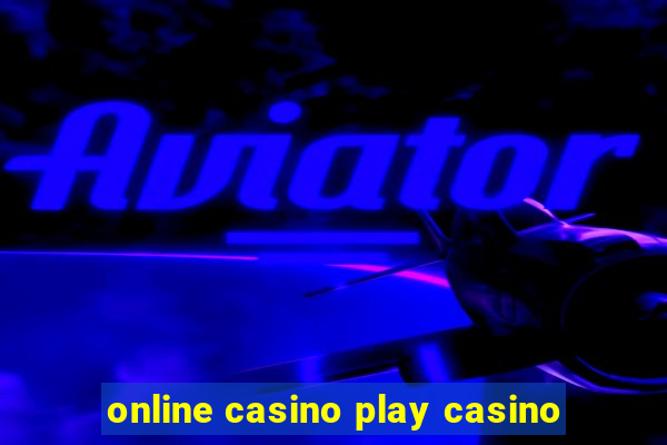 online casino play casino