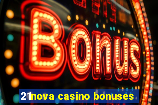 21nova casino bonuses