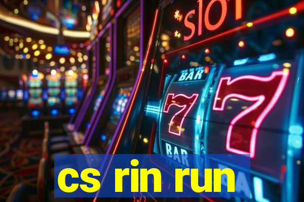 cs rin run