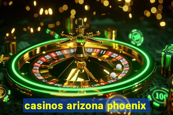 casinos arizona phoenix