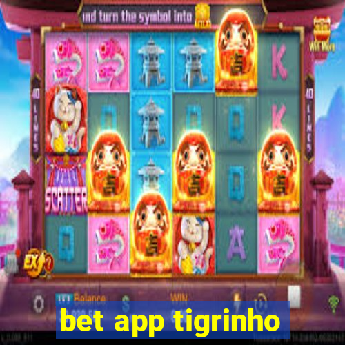 bet app tigrinho