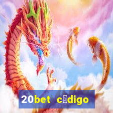 20bet c贸digo b么nus 5 reais